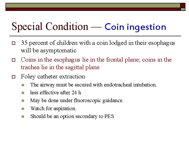 Special Condition — Coin ingestion o o o 35 percent of children with a