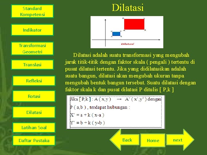 Standard Kompetensi Dilatasi Indikator Transformasi Geometri Translasi Refleksi Dilatasi adalah suatu transformasi yang mengubah