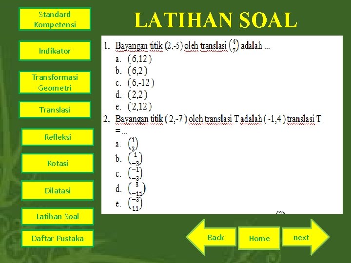 Standard Kompetensi LATIHAN SOAL Indikator Transformasi Geometri Translasi Refleksi Rotasi Dilatasi Latihan Soal Daftar
