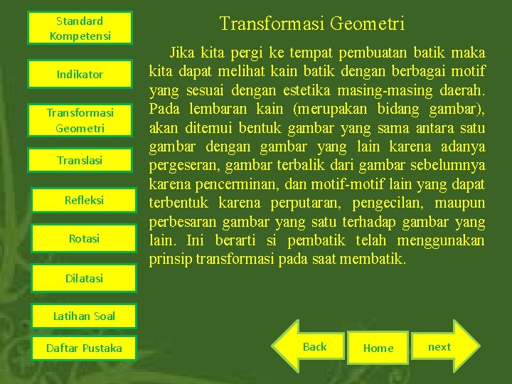 Standard Kompetensi Indikator Transformasi Geometri Translasi Refleksi Rotasi Transformasi Geometri Jika kita pergi ke