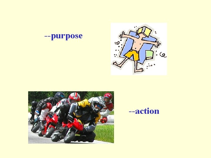 --purpose --action --purpose --action
