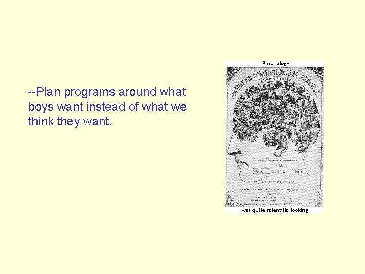 --Plan programs around what boys want instead of what we think they want. --Plan programs around what boys want instead of what we think they want.