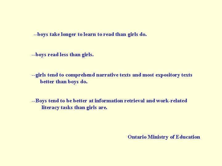 --boys take longer to learn to read than girls do. --boys read less than --boys take longer to learn to read than girls do. --boys read less than