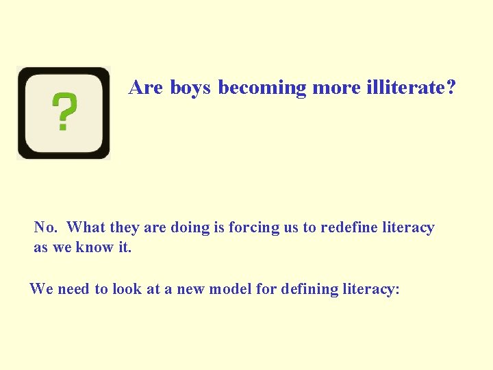 Are boys becoming more illiterate? No. What they are doing is forcing us to Are boys becoming more illiterate? No. What they are doing is forcing us to