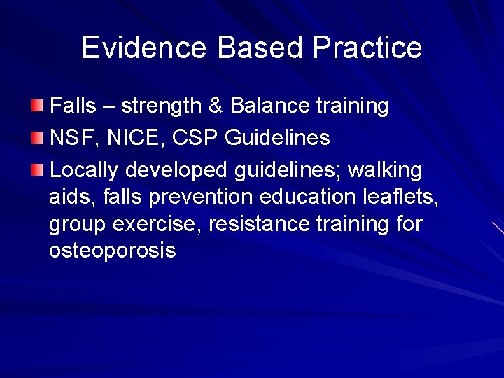 Evidence Based Practice Falls – strength & Balance training NSF, NICE, CSP Guidelines Locally