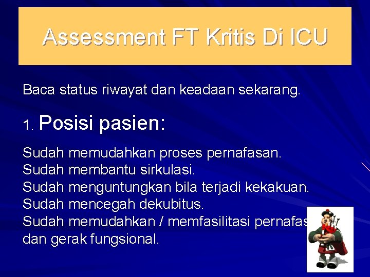 Assessment FT Kritis Di ICU Baca status riwayat dan keadaan sekarang. 1. Posisi pasien: