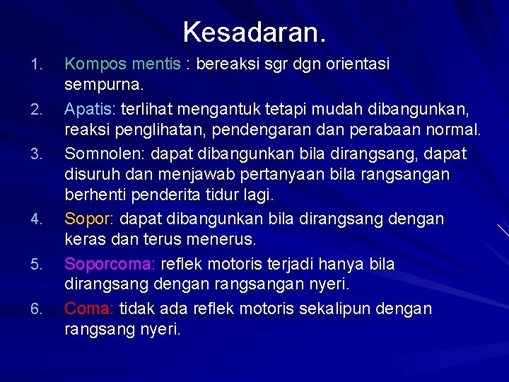 Kesadaran. 1. 2. 3. 4. 5. 6. Kompos mentis : bereaksi sgr dgn orientasi