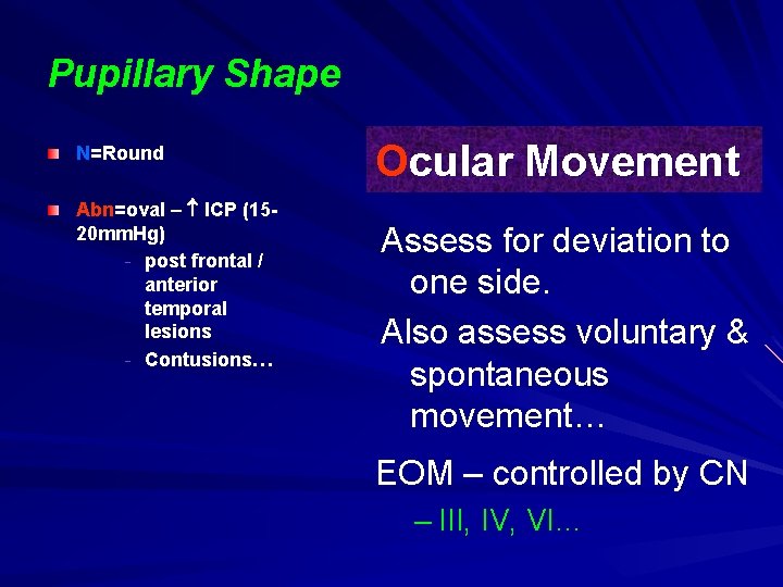 Pupillary Shape N=Round Abn=oval – ICP (1520 mm. Hg) - post frontal / anterior