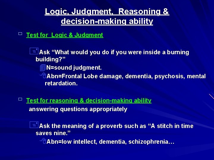 Logic, Judgment, Reasoning & decision-making ability ù Test for Logic & Judgment +Ask “What