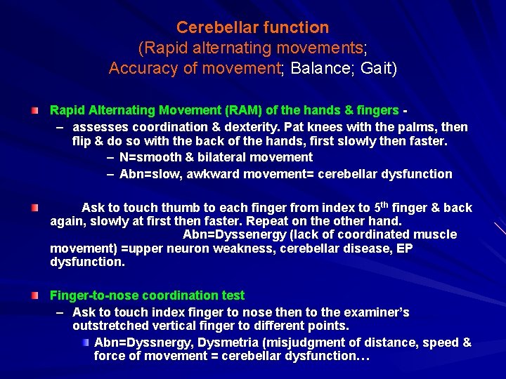 Cerebellar function (Rapid alternating movements; Accuracy of movement; Balance; Gait) Rapid Alternating Movement (RAM)