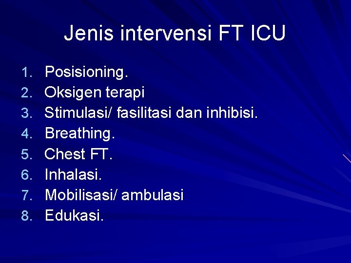 Jenis intervensi FT ICU 1. 2. 3. 4. 5. 6. 7. 8. Posisioning. Oksigen