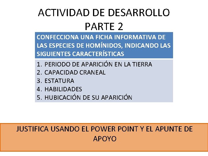 ACTIVIDAD DE DESARROLLO PARTE 2 CONFECCIONA UNA FICHA INFORMATIVA DE LAS ESPECIES DE HOMÍNIDOS,