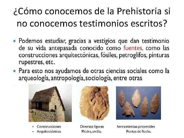 ¿Cómo conocemos de la Prehistoria si no conocemos testimonios escritos? 