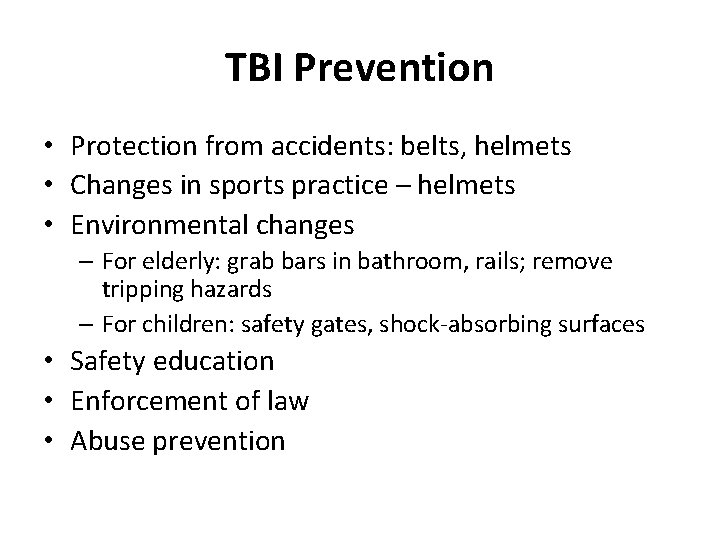 TBI Prevention • Protection from accidents: belts, helmets • Changes in sports practice –