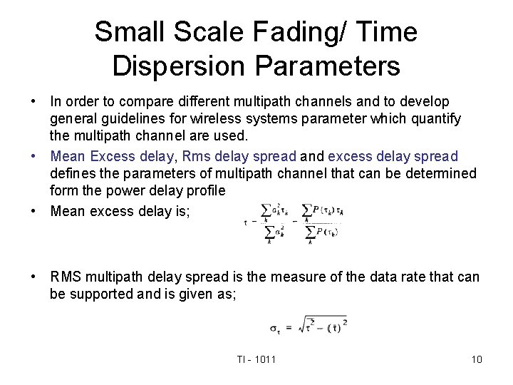 Small Scale Fading/ Time Dispersion Parameters • In order to compare different multipath channels