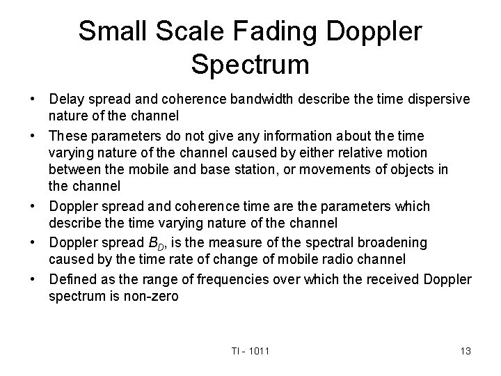 Small Scale Fading Doppler Spectrum • Delay spread and coherence bandwidth describe the time