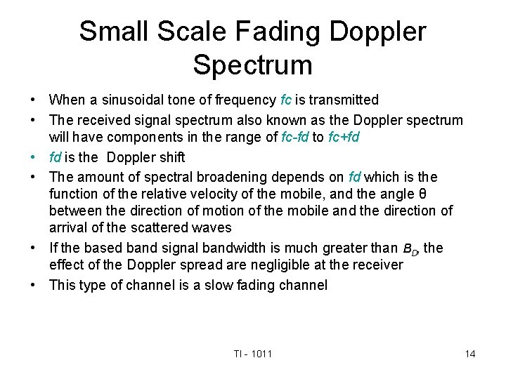 Small Scale Fading Doppler Spectrum • When a sinusoidal tone of frequency fc is