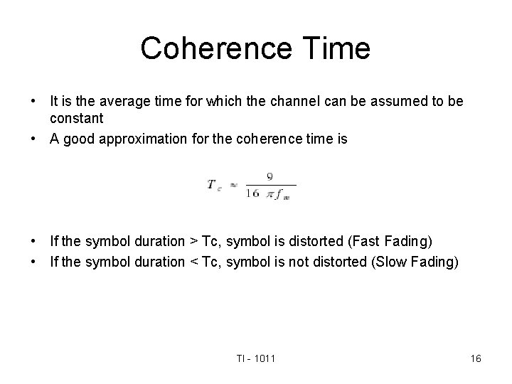 Coherence Time • It is the average time for which the channel can be