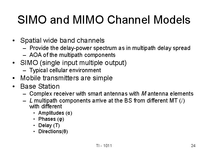 SIMO and MIMO Channel Models • Spatial wide band channels – Provide the delay-power