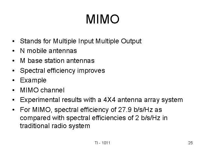 MIMO • • Stands for Multiple Input Multiple Output N mobile antennas M base