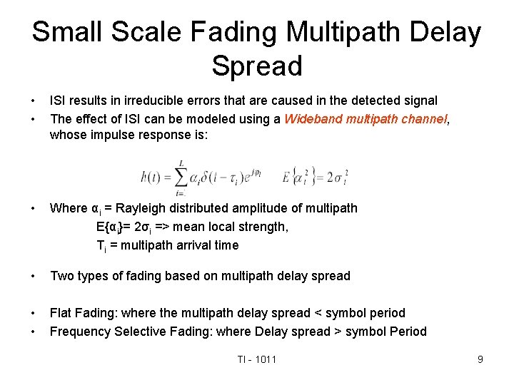 Small Scale Fading Multipath Delay Spread • • ISI results in irreducible errors that