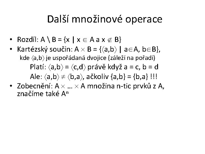 Další množinové operace • Rozdíl: A  B = {x | x A a