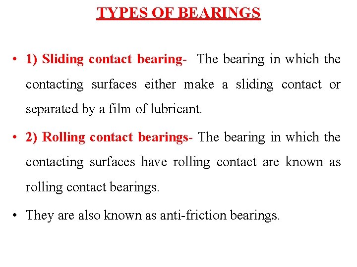 TYPES OF BEARINGS • 1) Sliding contact bearing- The bearing in which the contacting