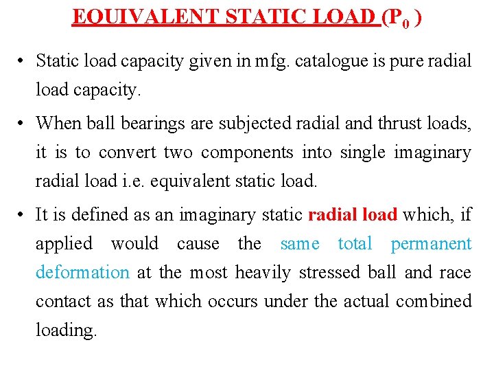 EQUIVALENT STATIC LOAD (P 0 ) • Static load capacity given in mfg. catalogue