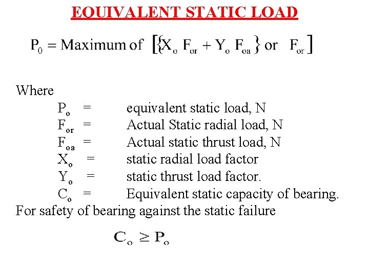 EQUIVALENT STATIC LOAD Where Po = equivalent static load, N For = Actual Static