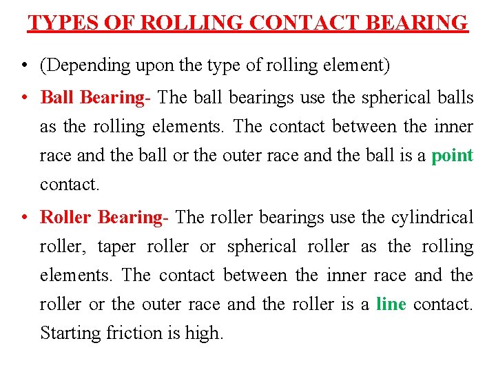 TYPES OF ROLLING CONTACT BEARING • (Depending upon the type of rolling element) •