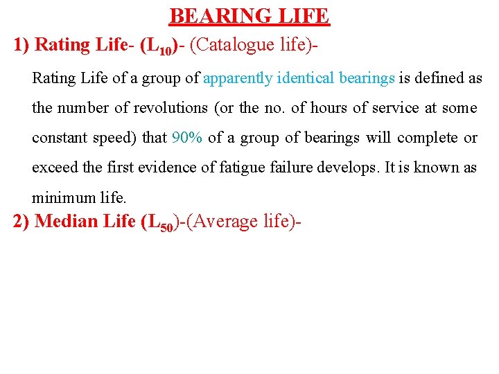 BEARING LIFE 1) Rating Life- (L 10)- (Catalogue life)Rating Life of a group of