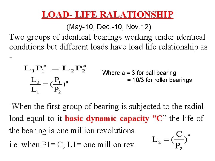 LOAD- LIFE RALATIONSHIP (May-10, Dec. -10, Nov. 12) Two groups of identical bearings working