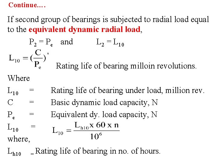 Continue…. If second group of bearings is subjected to radial load equal to the