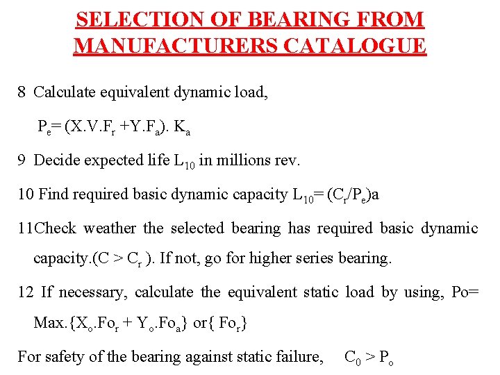 SELECTION OF BEARING FROM MANUFACTURERS CATALOGUE 8 Calculate equivalent dynamic load, Pe= (X. V.