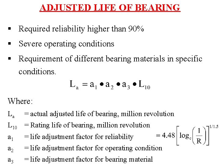 ADJUSTED LIFE OF BEARING § Required reliability higher than 90% § Severe operating conditions