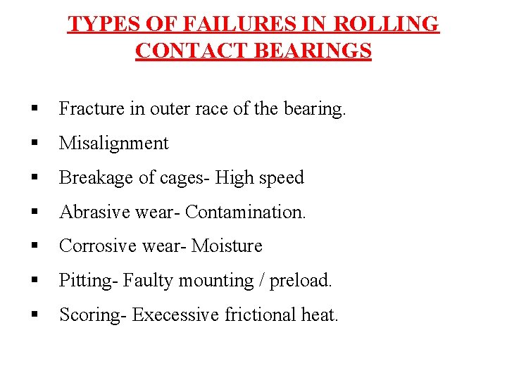 TYPES OF FAILURES IN ROLLING CONTACT BEARINGS § Fracture in outer race of the