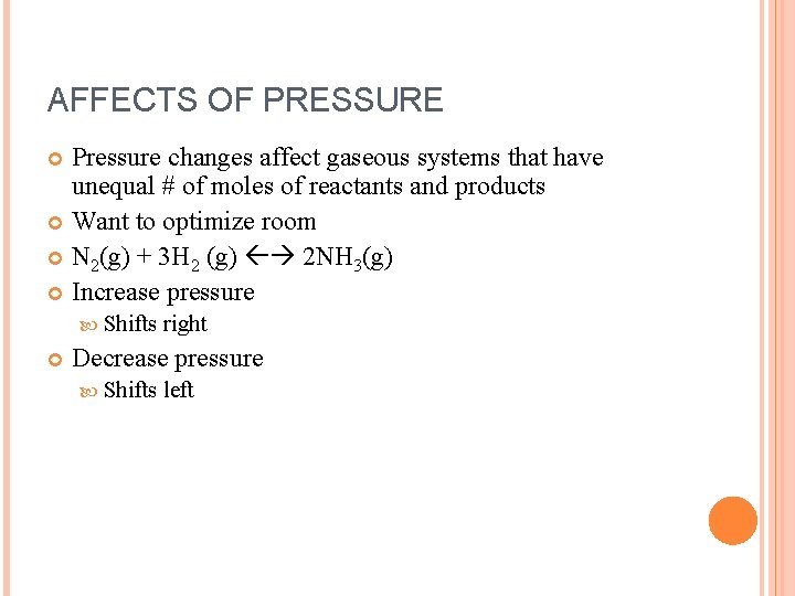 AFFECTS OF PRESSURE Pressure changes affect gaseous systems that have unequal # of moles