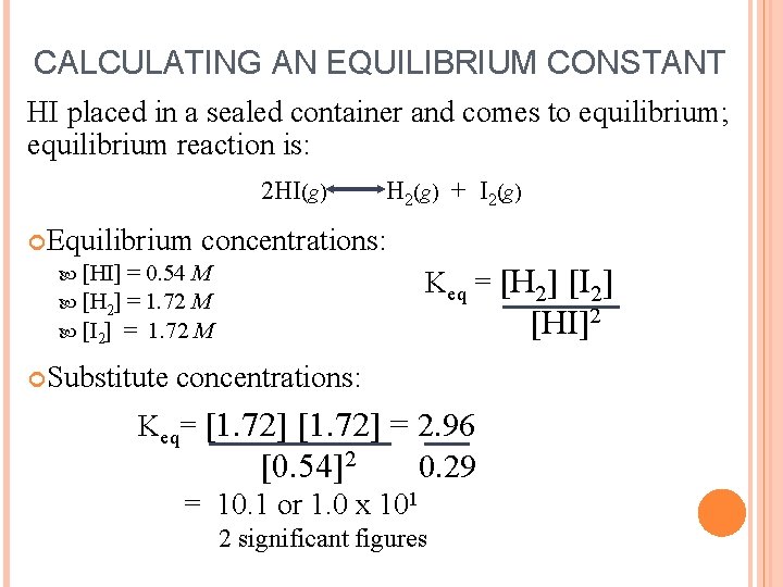 CALCULATING AN EQUILIBRIUM CONSTANT HI placed in a sealed container and comes to equilibrium;