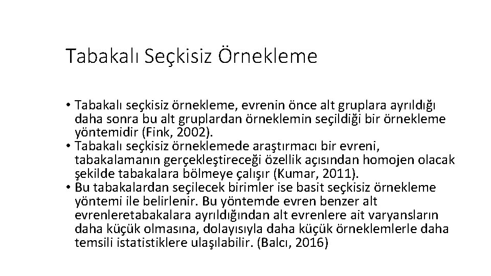 Tabakalı Seçkisiz Örnekleme • Tabakalı seçkisiz örnekleme, evrenin önce alt gruplara ayrıldığı daha sonra