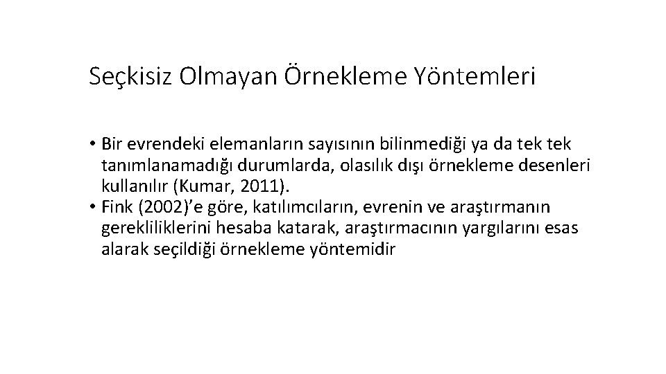 Seçkisiz Olmayan Örnekleme Yöntemleri • Bir evrendeki elemanların sayısının bilinmediği ya da tek tanımlanamadığı