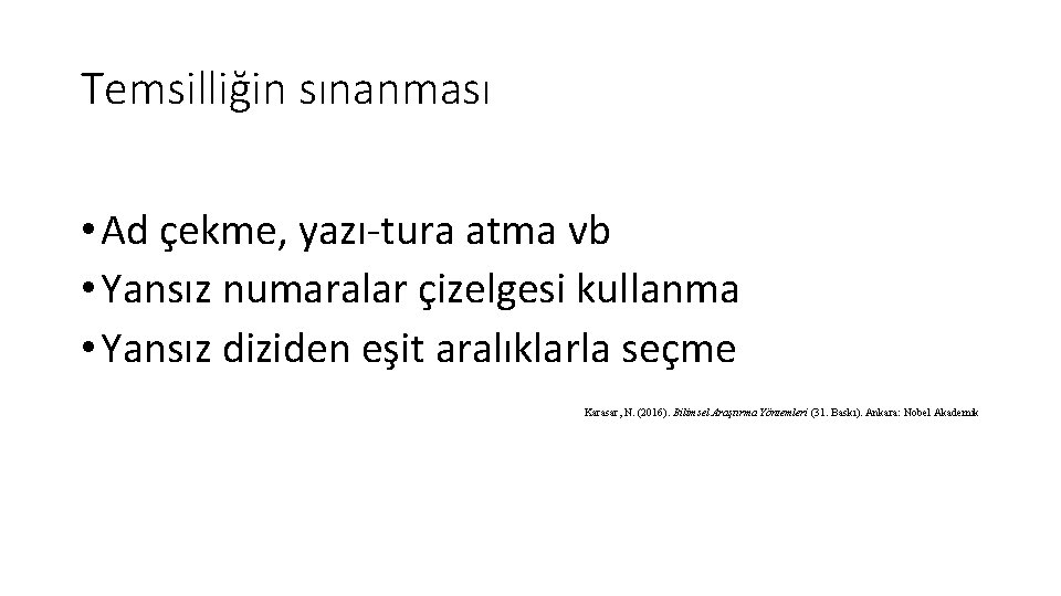 Temsilliğin sınanması • Ad çekme, yazı-tura atma vb • Yansız numaralar çizelgesi kullanma •