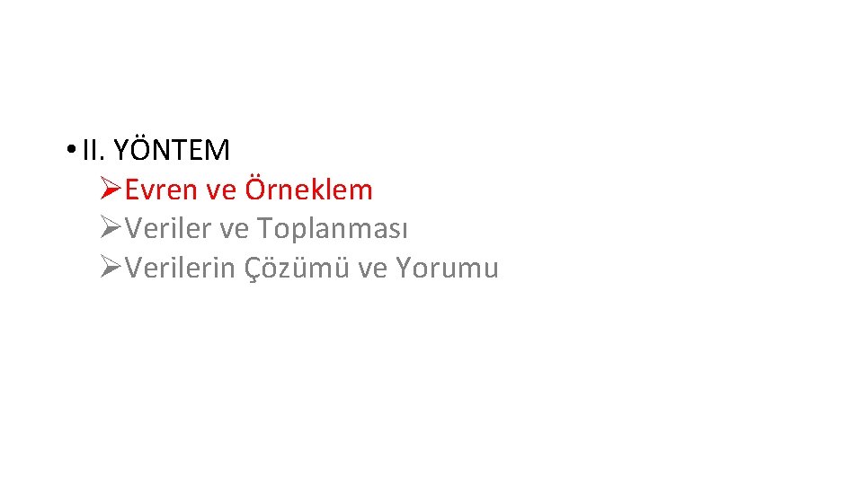  • II. YÖNTEM ØEvren ve Örneklem ØVeriler ve Toplanması ØVerilerin Çözümü ve Yorumu