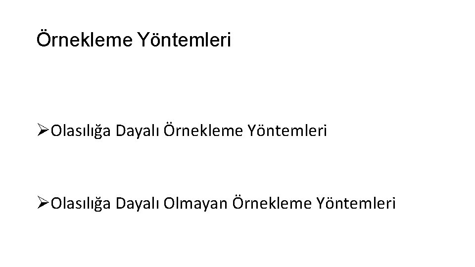 Örnekleme Yöntemleri ØOlasılığa Dayalı Olmayan Örnekleme Yöntemleri 