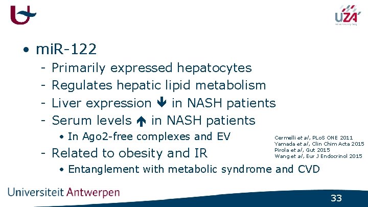  • mi. R-122 - Primarily expressed hepatocytes Regulates hepatic lipid metabolism Liver expression