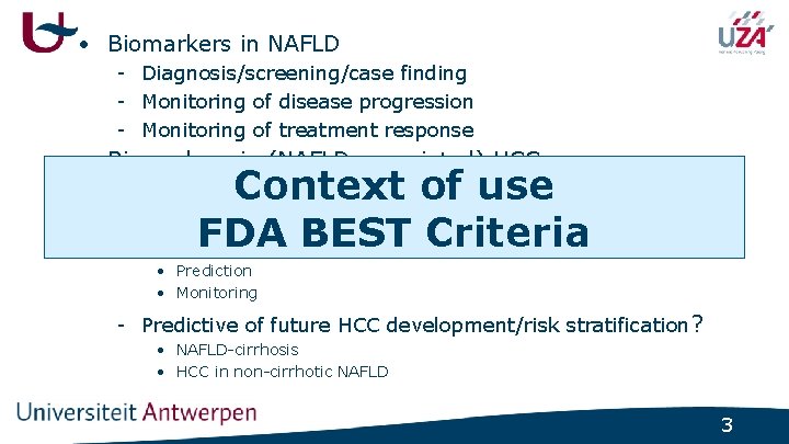  • Biomarkers in NAFLD - Diagnosis/screening/case finding - Monitoring of disease progression -