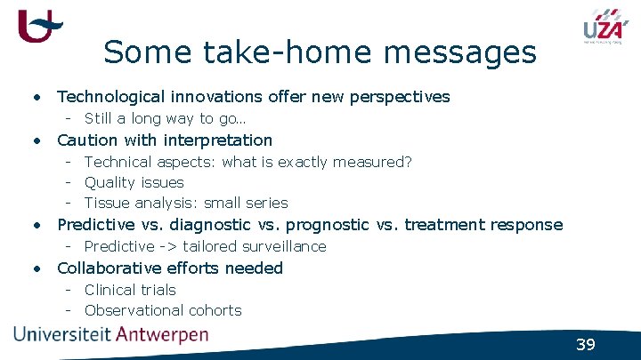 Some take-home messages • Technological innovations offer new perspectives - Still a long way