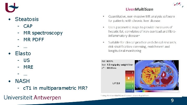  • Steatosis - CAP MR spectroscopy MR PDFF … • Elasto - US