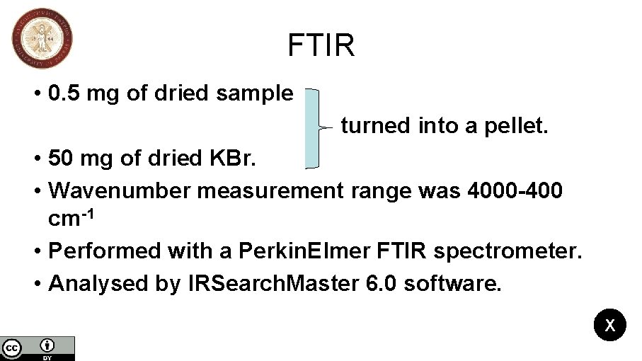 FTIR • 0. 5 mg of dried sample turned into a pellet. • 50 FTIR • 0. 5 mg of dried sample turned into a pellet. • 50