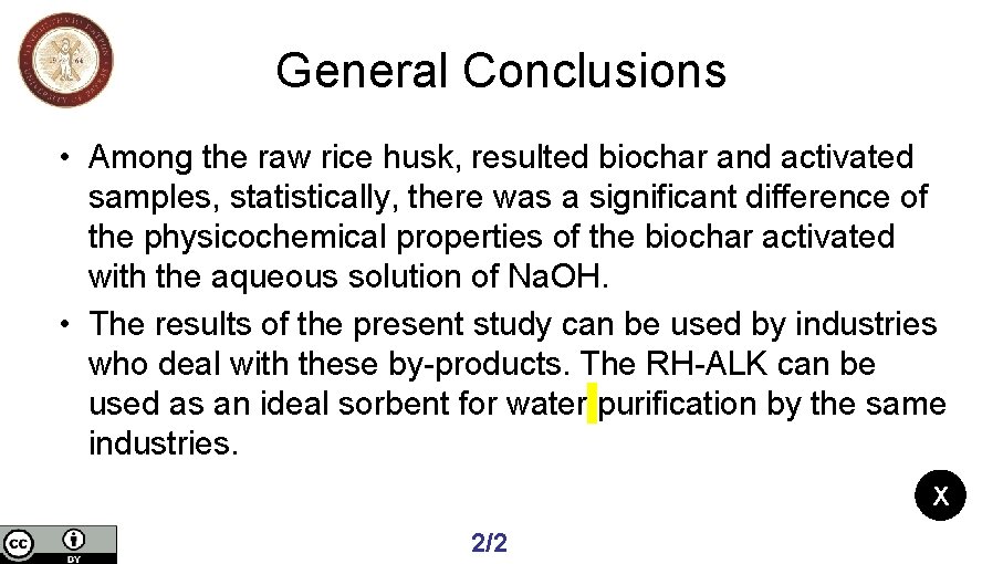 General Conclusions • Among the raw rice husk, resulted biochar and activated samples, statistically, General Conclusions • Among the raw rice husk, resulted biochar and activated samples, statistically,