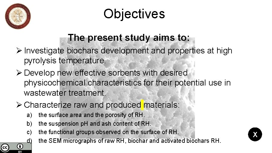Objectives The present study aims to: Ø Investigate biochars development and properties at high Objectives The present study aims to: Ø Investigate biochars development and properties at high